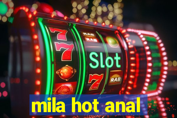 mila hot anal